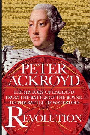 [The History of England 04] • Revolution · The History of England from the Battle of the Boyne to the Battle of Waterloo